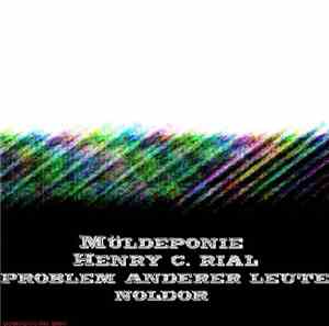 Müldeponie / Henry C. Rial / Problem Anderer Leute / Noldor - Untitled