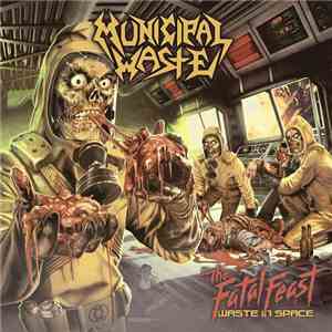 Municipal Waste - The Fatal Feast (Waste In Space)
