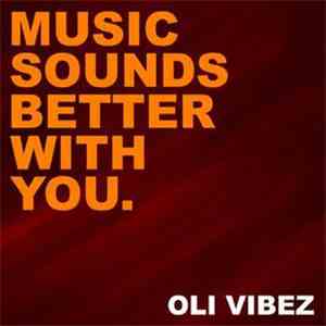 Oli Vibez - Music Sounds Better With You