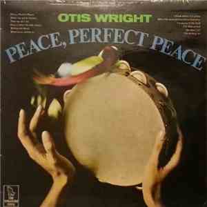 Otis Wright - Peace, Perfect Peace
