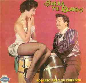 Roberto Faz Y Su Conjunto - Suena Tu Bongo