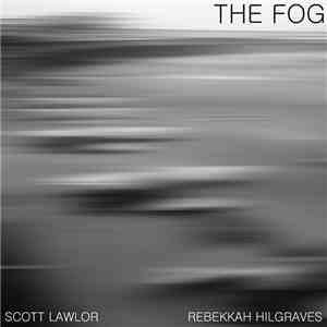 Scott Lawlor And Rebekkah Hilgraves - The Fog