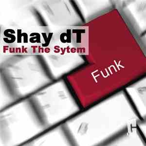 Shay dT - Funk The System