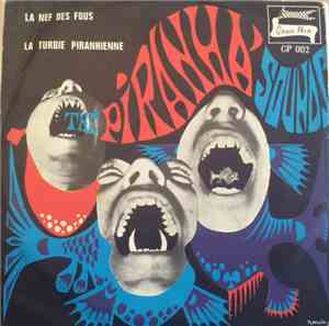 The Piranha' Sounds - La Nef Des Fous / La Turbie Piranhienne