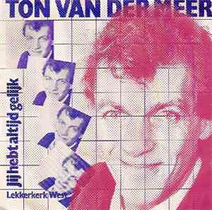 Ton van der Meer - Jij Hebt Altijd Gelijk