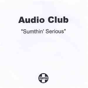 Audio Club - Sumthin' Serious