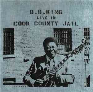 B.B. King - Live In Cook County Jail