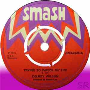 Delroy Wilson - Trying To Wreck My Life / Live And Learn