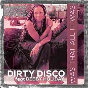 Dirty Disco Feat Debby Holiday - Was That All It Was