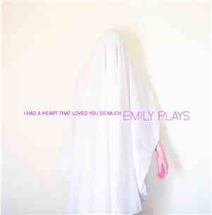 Emily Plays - I had A Heart That LOved You So Much