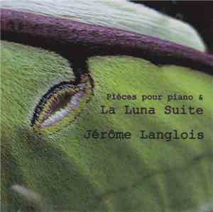 Jérôme Langlois - Pièces Pour Piano & La Luna Suite