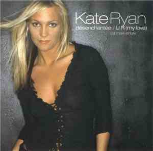 Kate Ryan - Désenchantée / U R (My Love)