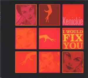 Kenickie - I Would Fix You
