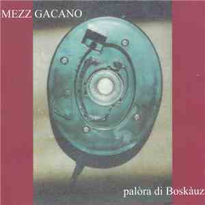 Mezz Gacano - Palòra Di Boskàuz