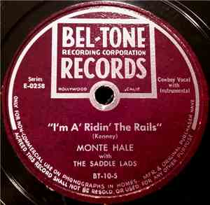 Monte Hale With The Saddle Lads - I'm A' Ridin' The Rails / I'm A' Roundin' Up My Love