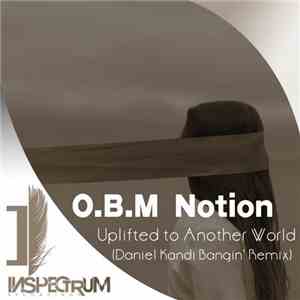 O.B.M Notion - Uplifted To Another World (Daniel Kandi Bangin' Remix)