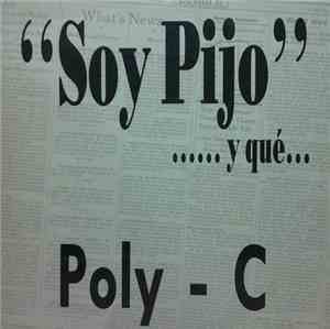 Poly-C - Soy Pijo... Y Qué...