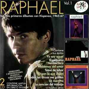 Raphael  - Vol. 1 - Sus Tres Primeros Álbumes Con Hispavox, 1965-67