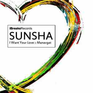 Sunsha  - I Want Your Love / Manavgat