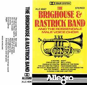 The Brighouse & Rastrick Brass Band And The Rossendale Male Voice Choir - The Brighouse & Rastrick Brass Band And The Rossendale Male Voice Choir