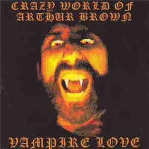 The Crazy World Of Arthur Brown - Vampire Love