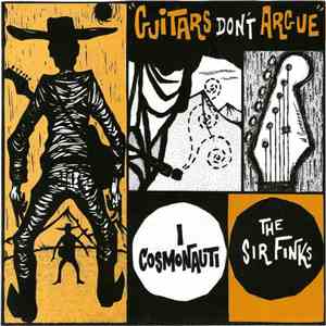 The Sir Finks / I Cosmonauti - Guitars Don't Argue