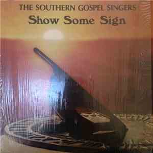 The Southern Gospel Singers - Show Some Sign