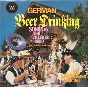 The Zillertal Band - For Singing And Dancing, Beer Drinking Songs By The Zillertal Band
