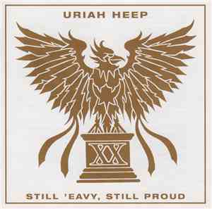 Uriah Heep - Still 'Eavy, Still Proud
