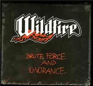 Wildfire  - Brute Force And Ignorance