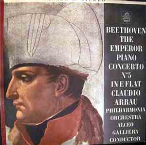 Beethoven / Claudio Arrau / Alceo Galliera / Philharmonia - Piano Concerto  No. 5  In E Flat Major, 
