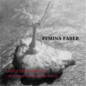 Femina Faber - AMPLEXUM MENTIS - Ut Cosmo Concordent Voces -