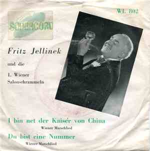 Fritz Jellinek Und Die 1. Wiener Salonschrammeln - I Bin Net Der Kaiser Von China / Du Bist A Nummer