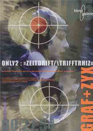GRAF+ZYX - Only2 : >>Zeitdrift/Trifftrhiz<<