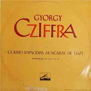 Gyorgy Cziffra - Cuatro Rapsodias Húngaras De Liszt