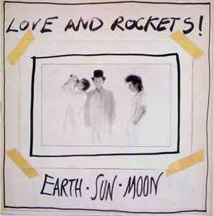 Love And Rockets - Earth • Sun • Moon