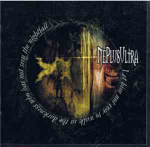 Ne Plus Ultra  - Let Him Not Vow To Walk In The Darkness Who Has Not Seen The Nightfall