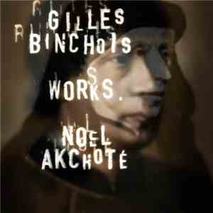 Noël Akchoté, Gilles Binchois - Works (Binchois's Rondeaux, Arranged For Guitar)