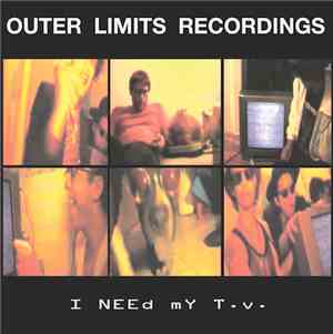 Outer Limits Recordings - I Need My T.V.