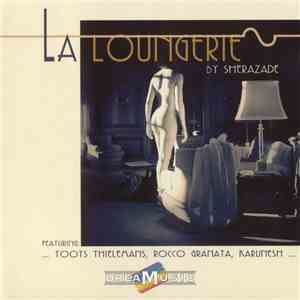 Sherazade Featuring: Toots Thielemans, Rocco Granata, Karunesh - La Loungerie