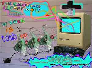 The Calorifer Is Very Hot! - My Work Is A Tomb EP