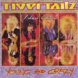 Tigertailz - Young And Crazy
