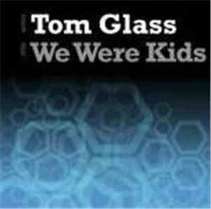 Tom Glass - We Were Kids