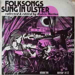 Various - Folksongs Sung In Ulster Volume Two (Collected & Edited By Robin Morton)