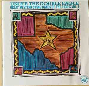 various - Under The Double Eagle: Great Western Swing Bands Of The 1930's Vol 1