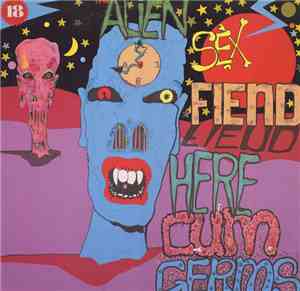 Alien Sex Fiend - Here Cum Germs