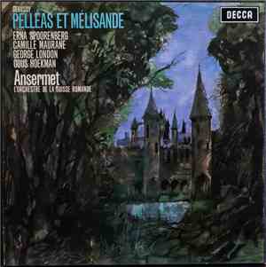 Debussy  -  Erna Spoorenberg, Camille Maurane, George London , Guus Hoekman  /  Ansermet, L'Orchestre De La Suisse Romande - Pelleas Et Melisande