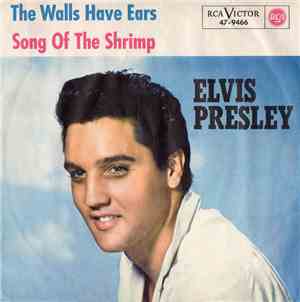 Elvis Presley - The Walls Have Ears / Song Of The Shrimp