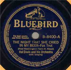 Hal Davis And His Orchestra / J. E. Mainer's Mountaineers - The Night That She Cried In My Beer / Drunkard's Hiccoughs