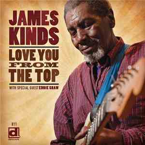 James Kinds With Special Guest Eddie Shaw  - Love You From The Top